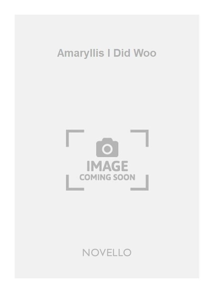Amaryllis I Did Woo SATB